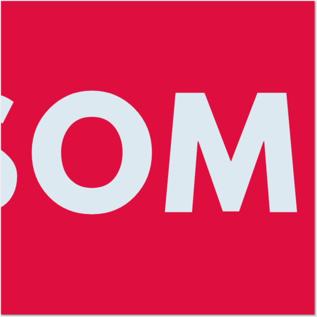 Be awesome today Wall Art by BlackMeme94