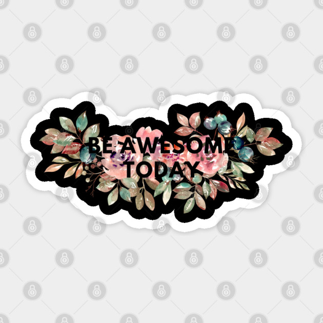 Be awesome today Sticker by BlackMeme94