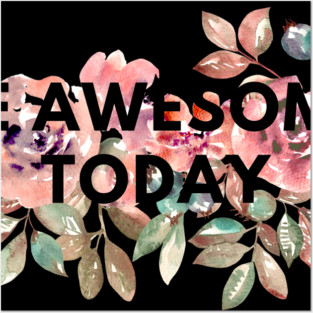 Be awesome today Posters and Art