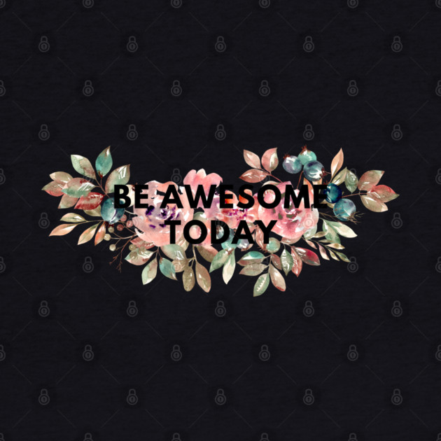 Be awesome today by BlackMeme94