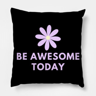 Be awesome today Pillow