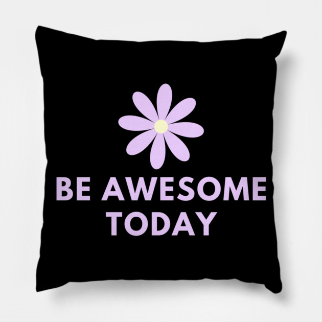 Be awesome today Pillow by BlackMeme94