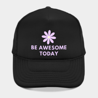 Be awesome today Hat