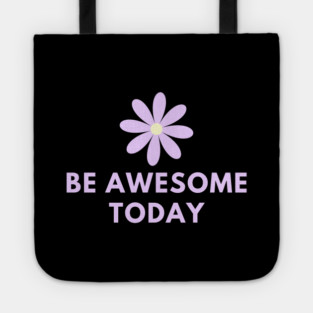 Be awesome today Tote