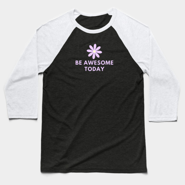Be awesome today Baseball T-Shirt by BlackMeme94