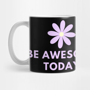 Be awesome today Mug