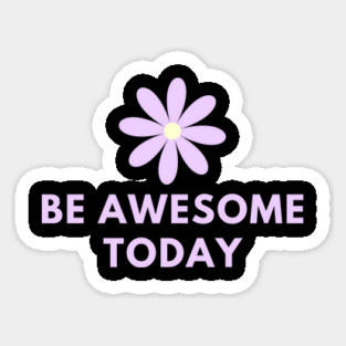 Be awesome today Sticker