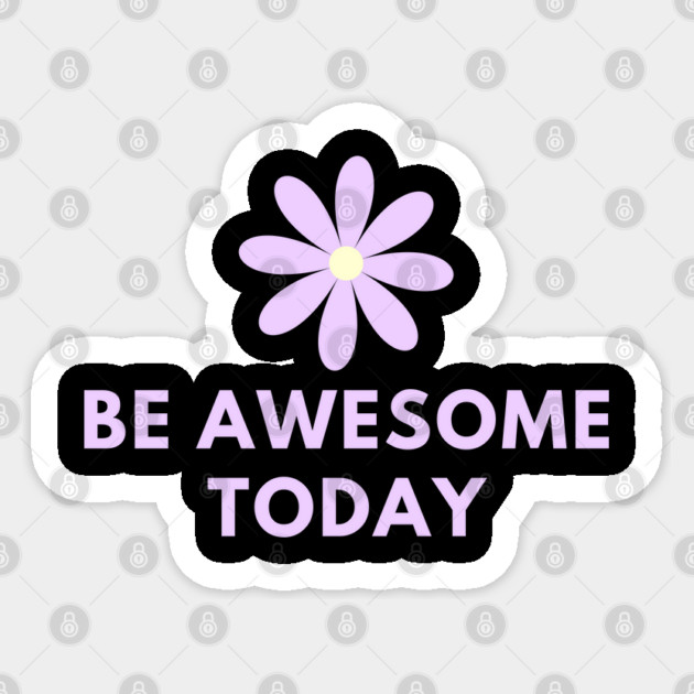 Be awesome today Sticker by BlackMeme94