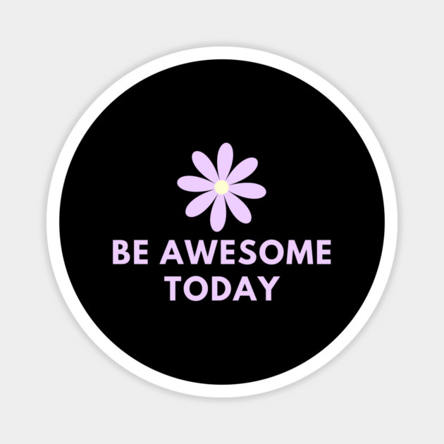 Be awesome today Magnet by BlackMeme94