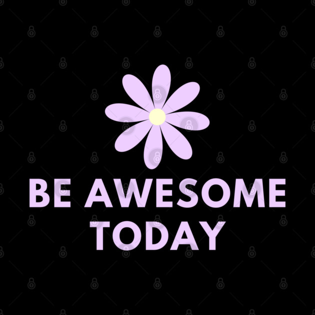 Be awesome today by BlackMeme94