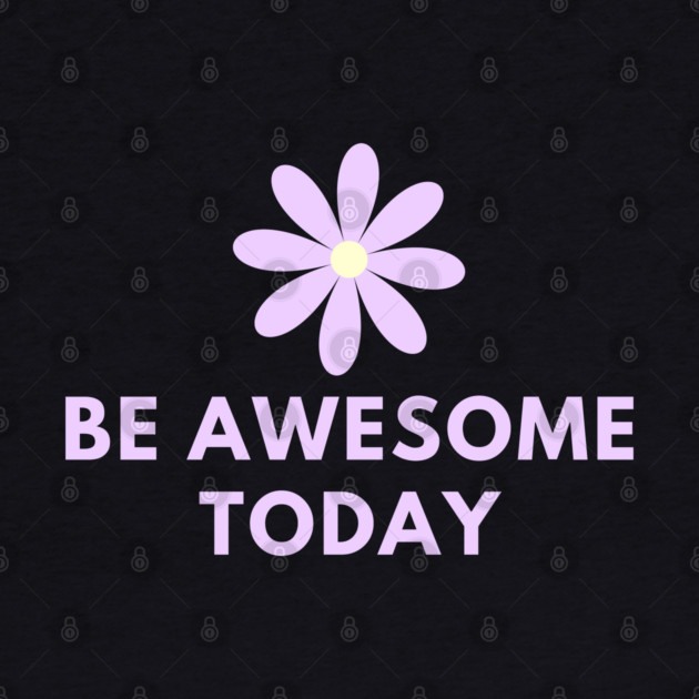 Be awesome today by BlackMeme94