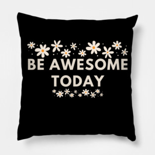 Be awesome today Pillow