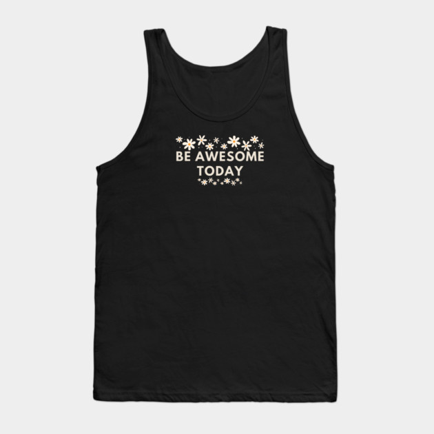 Be awesome today Tank Top by BlackMeme94