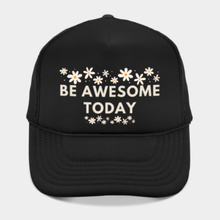 Be awesome today Hat