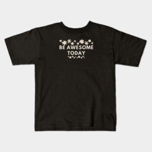Be awesome today Kids T-Shirt