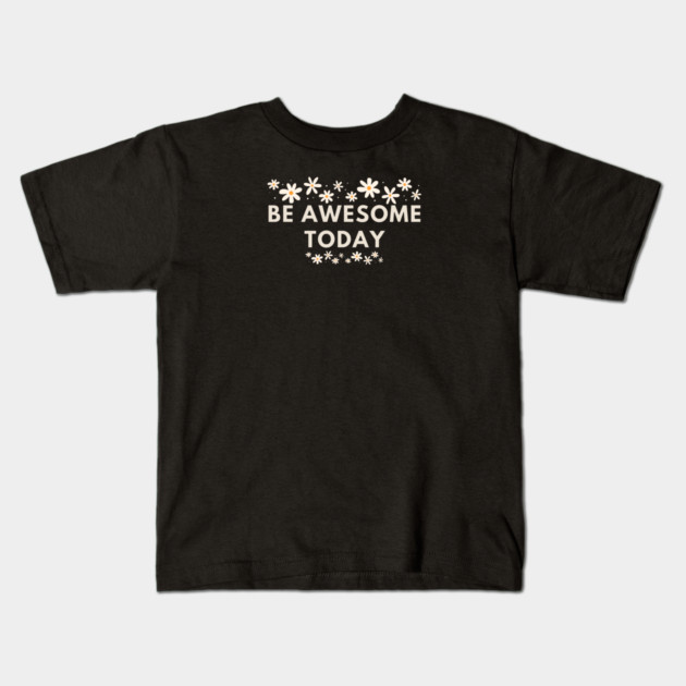 Be awesome today Kids T-Shirt by BlackMeme94