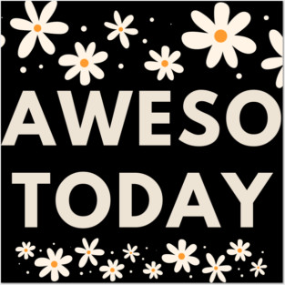 Be awesome today Posters and Art