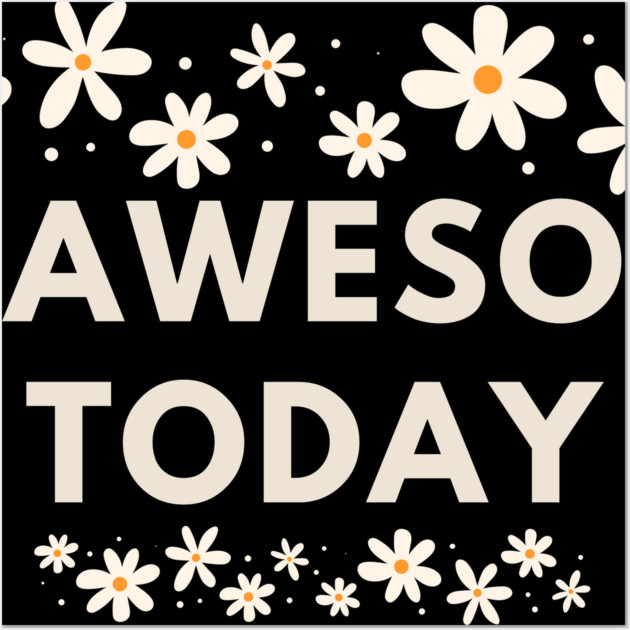 Be awesome today Wall Art by BlackMeme94