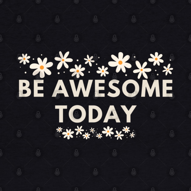 Be awesome today by BlackMeme94