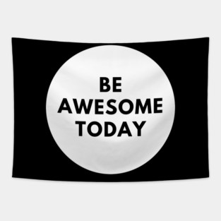 Be awesome today Tapestry