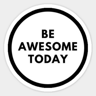 Be awesome today Sticker