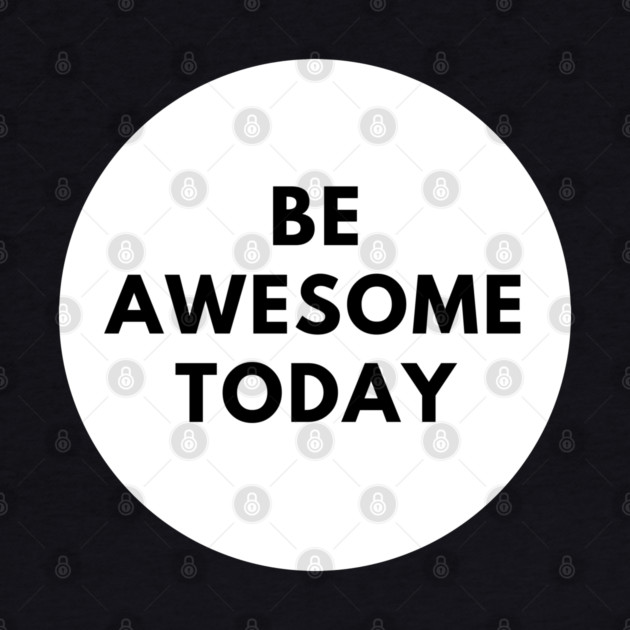 Be awesome today by BlackMeme94