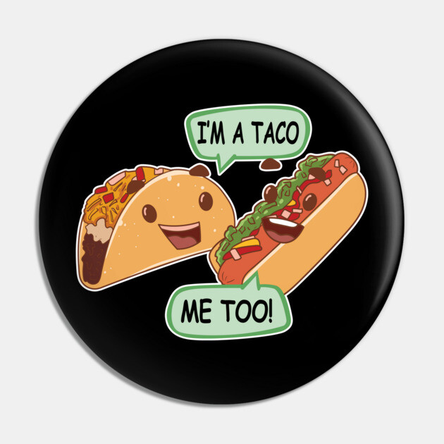 Funny Kawaii Taco and Hot Dog Claims to Be a Taco Pin by belownormal