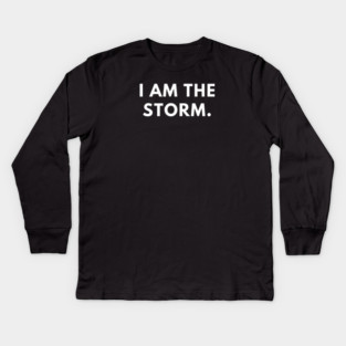 I am the storm Kids Long Sleeve T-Shirt