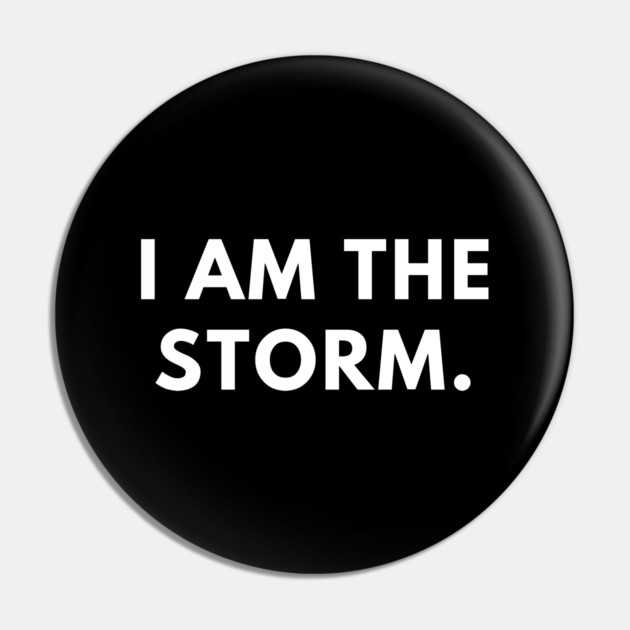 I am the storm Pin by BlackMeme94