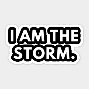 I am the storm Sticker