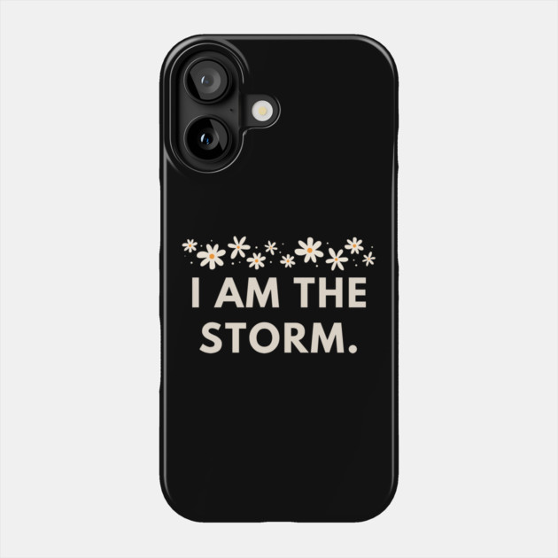 I am the storm Phone Case by BlackMeme94