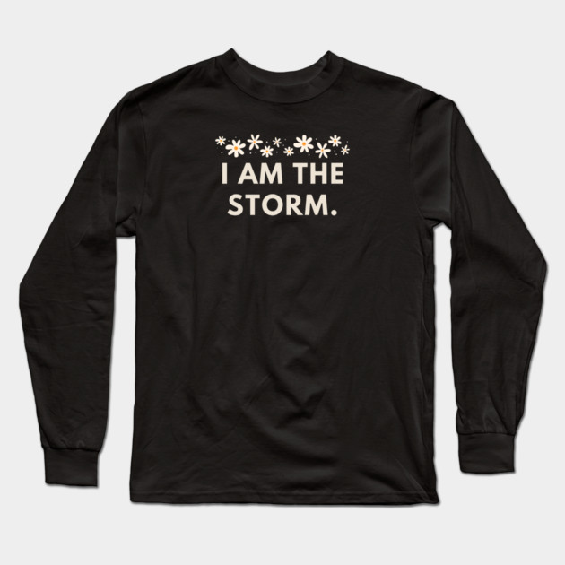 I am the storm Long Sleeve T-Shirt by BlackMeme94
