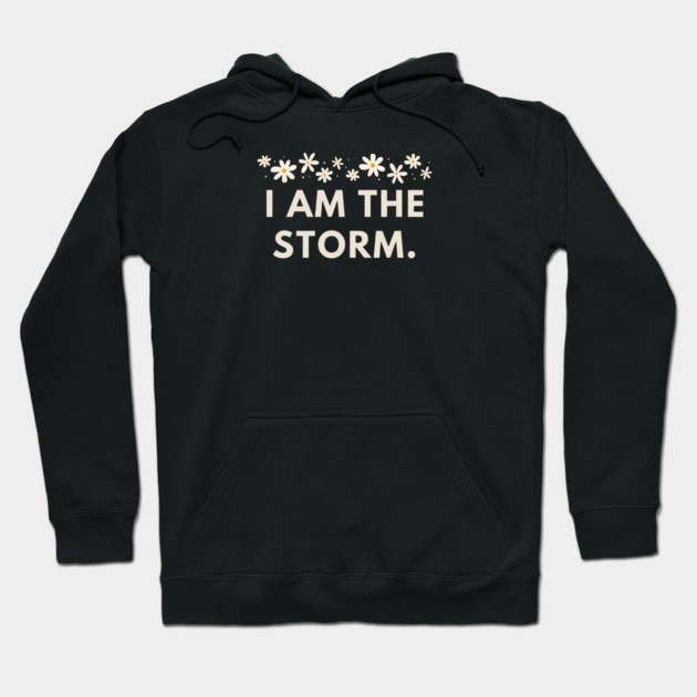I am the storm Hoodie by BlackMeme94