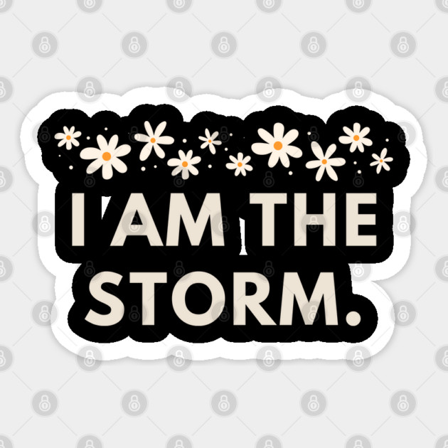 I am the storm Sticker by BlackMeme94