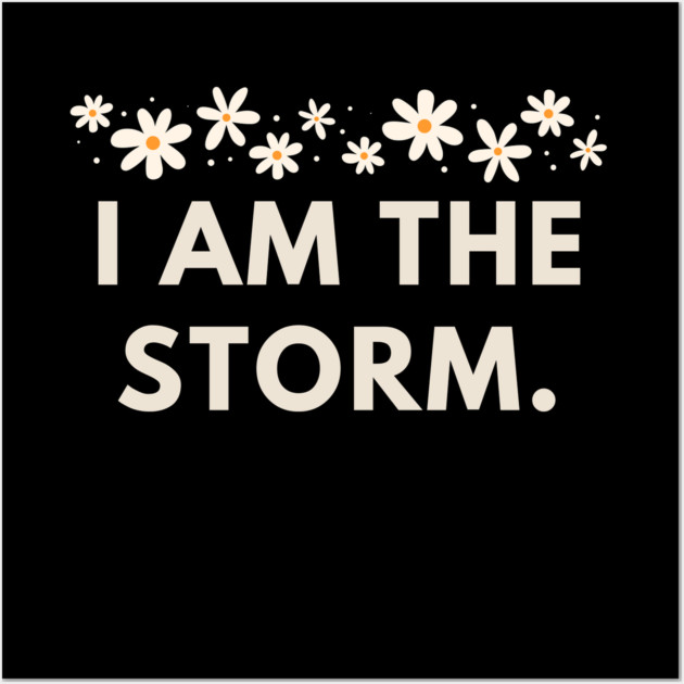 I am the storm Wall Art by BlackMeme94