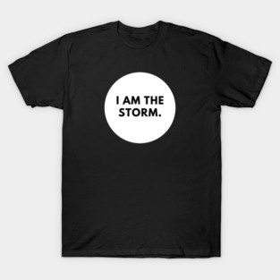 I am the storm T-Shirt