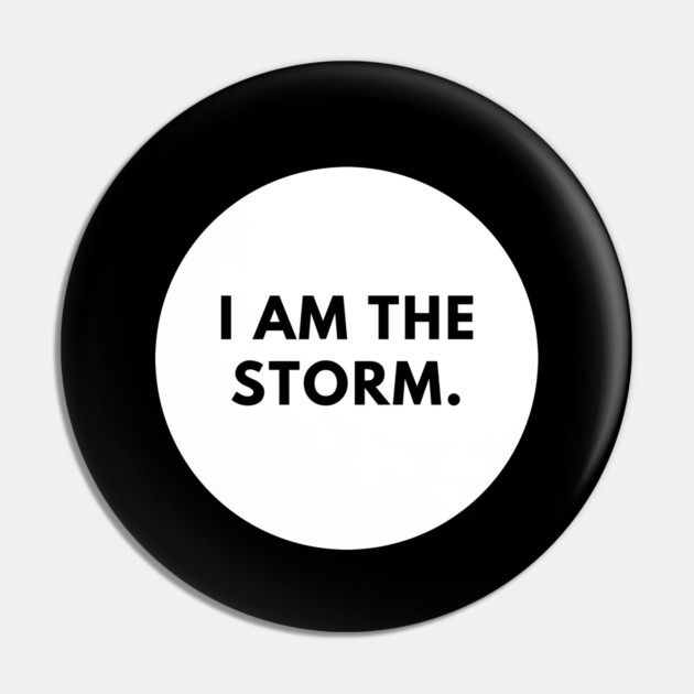 I am the storm Pin by BlackMeme94