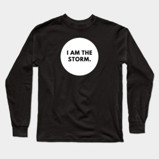 I am the storm Long Sleeve T-Shirt