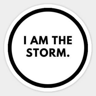 I am the storm Sticker