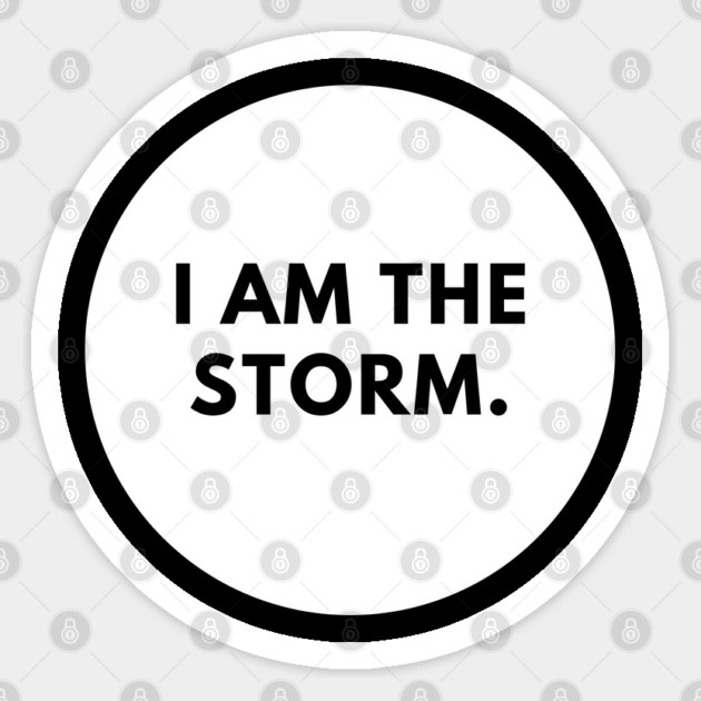 I am the storm Sticker by BlackMeme94