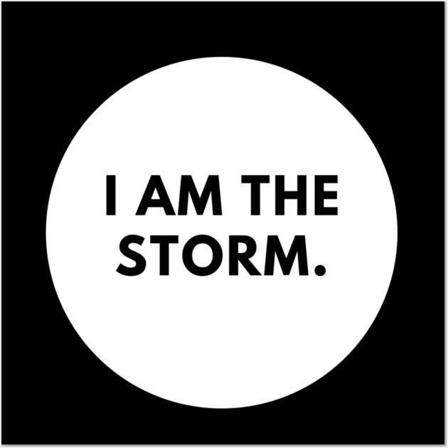 I am the storm Wall Art by BlackMeme94