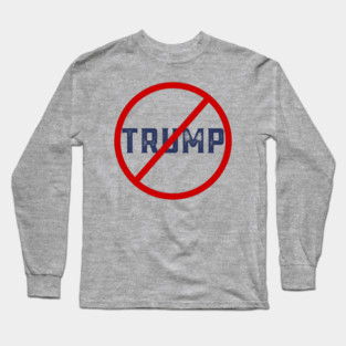 Anti-Trump Long Sleeve T-Shirt