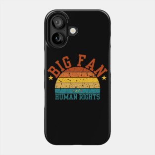 Big-Fan-of-Human-Rights Phone Case
