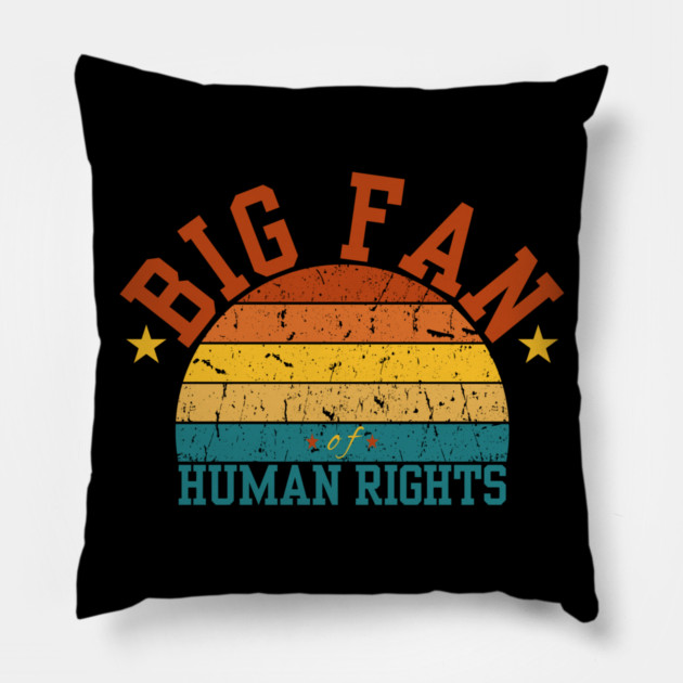 Big-Fan-of-Human-Rights Pillow by BlackMeme94