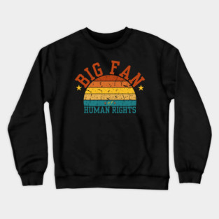 Big-Fan-of-Human-Rights Crewneck Sweatshirt