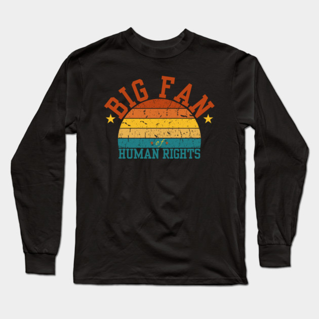 Big-Fan-of-Human-Rights Long Sleeve T-Shirt by BlackMeme94