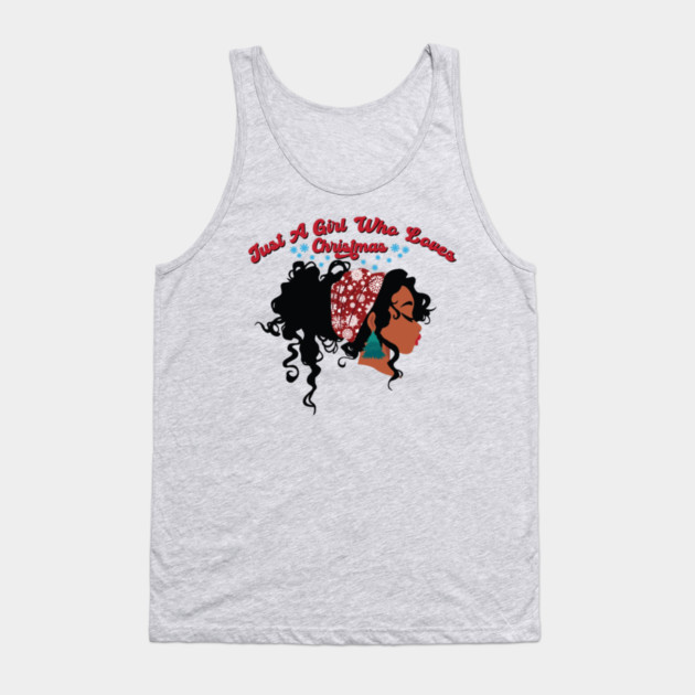 Just a Girl Who Loves Christmas, Black Girl Christmas Tank Top by UrbanLifeApparel