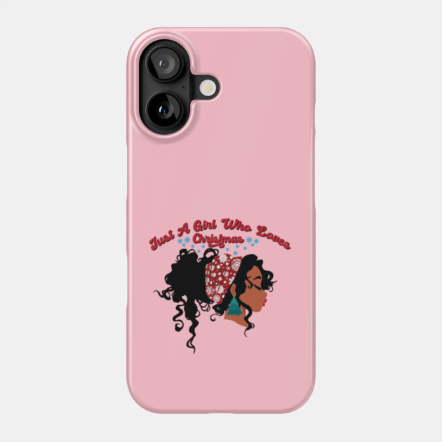 Just a Girl Who Loves Christmas, Black Girl Christmas Phone Case by UrbanLifeApparel