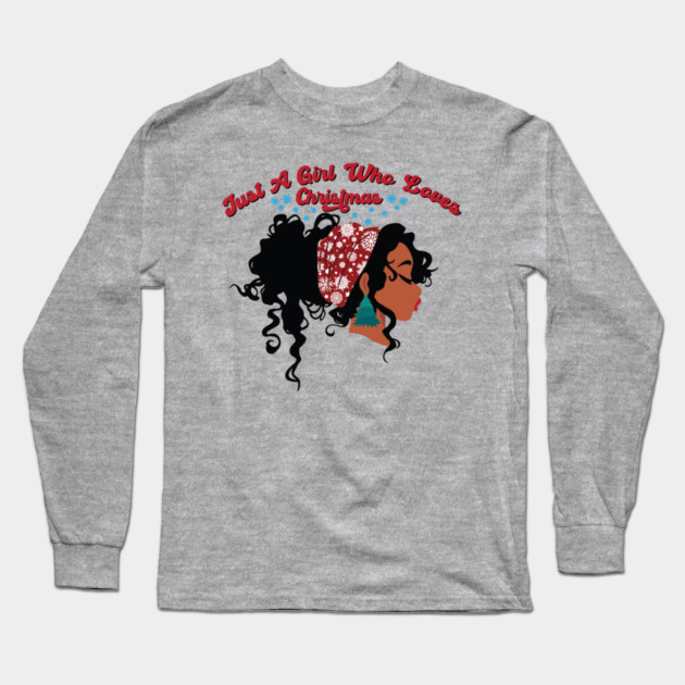 Just a Girl Who Loves Christmas, Black Girl Christmas Long Sleeve T-Shirt by UrbanLifeApparel