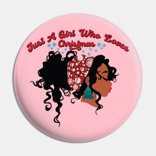 Just a Girl Who Loves Christmas, Black Girl Christmas Pin by UrbanLifeApparel